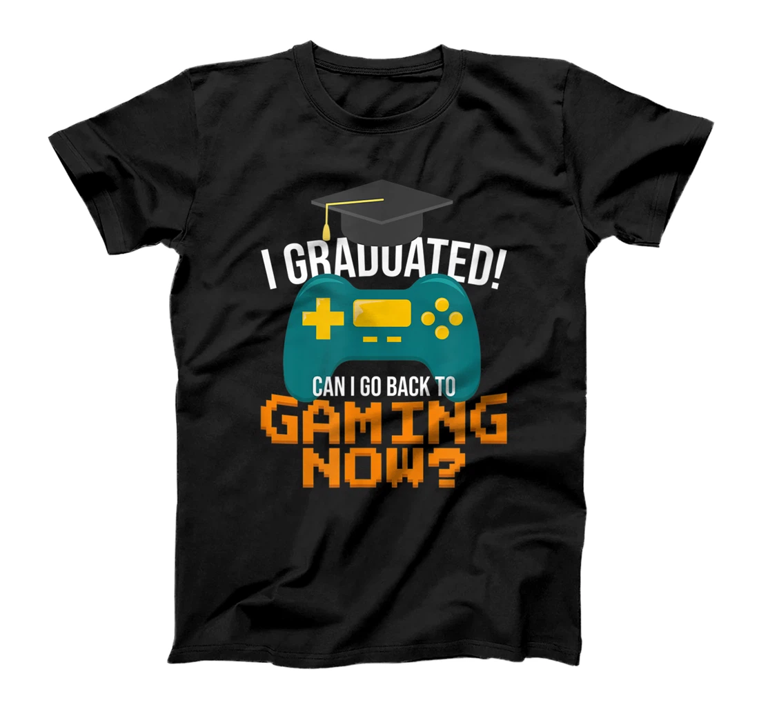 I Graduated Can I Go Back To Gaming Now Funny Student Gamer T-Shirt, Kid T-Shirt and Women T-Shirt