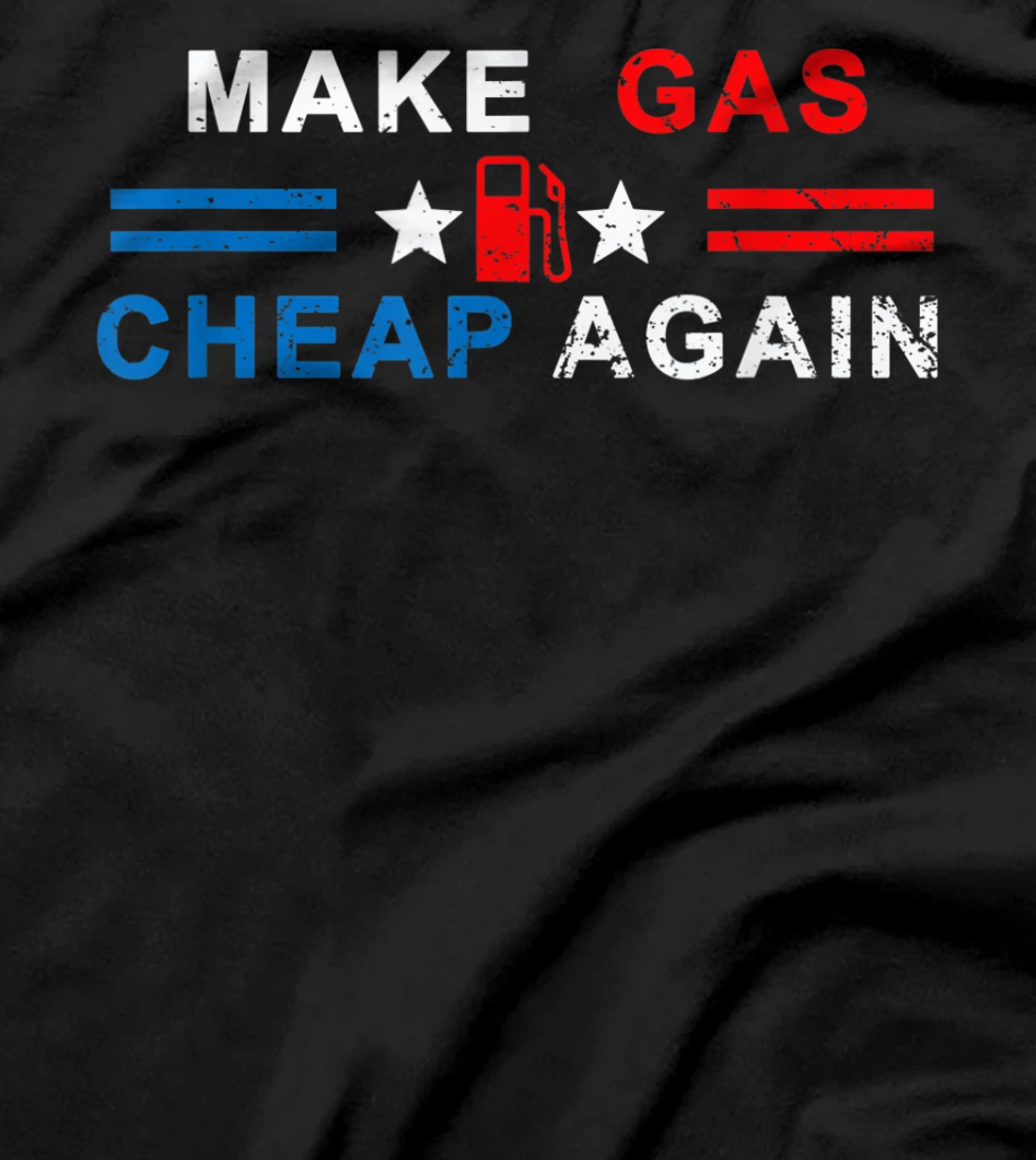 Make Gas Cheap Again - Make Gas Prices Cheap Again T-Shirt, Women T-Shirt