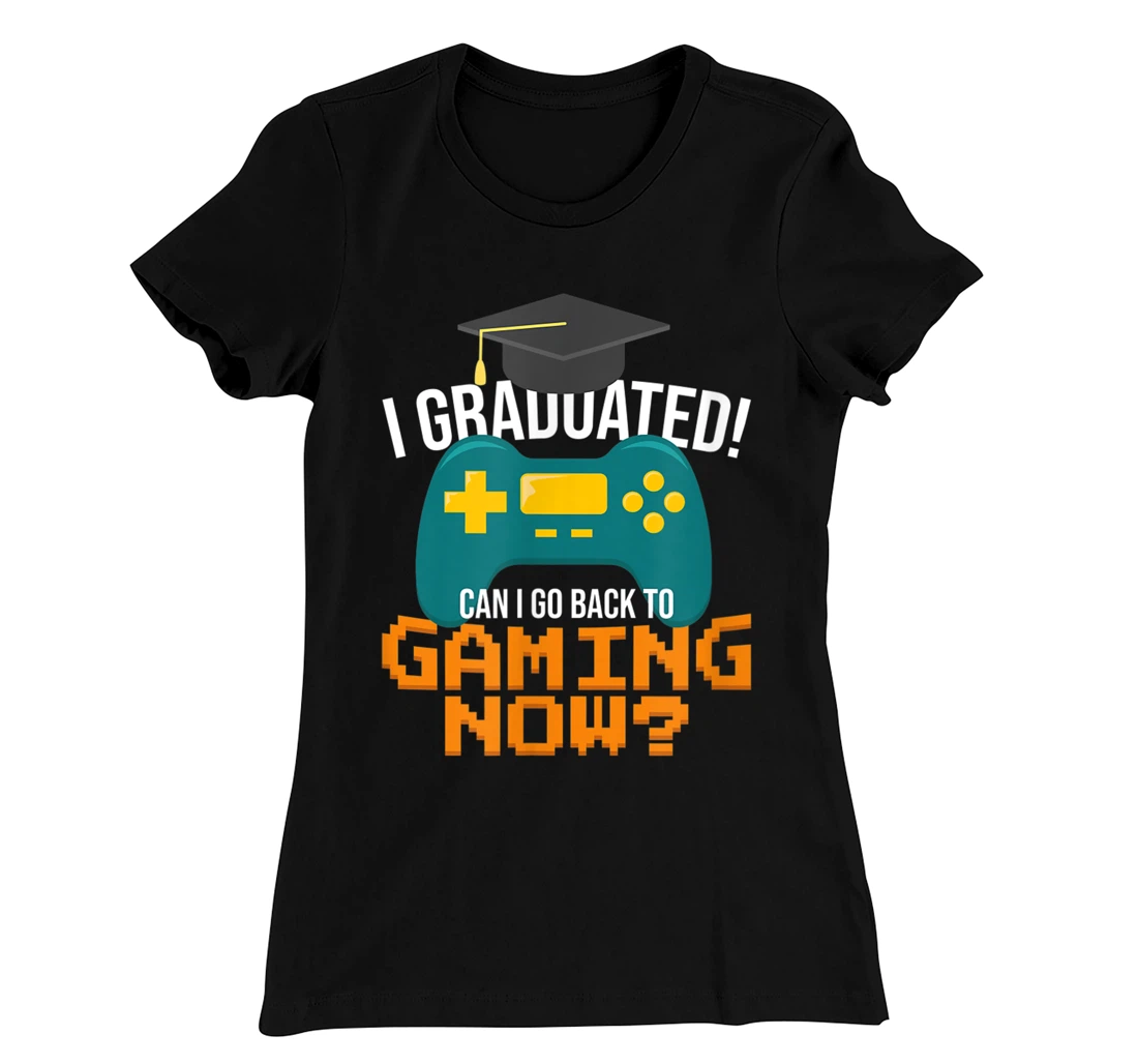 I Graduated Can I Go Back To Gaming Now Funny Student Gamer T-Shirt, Kid T-Shirt and Women T-Shirt