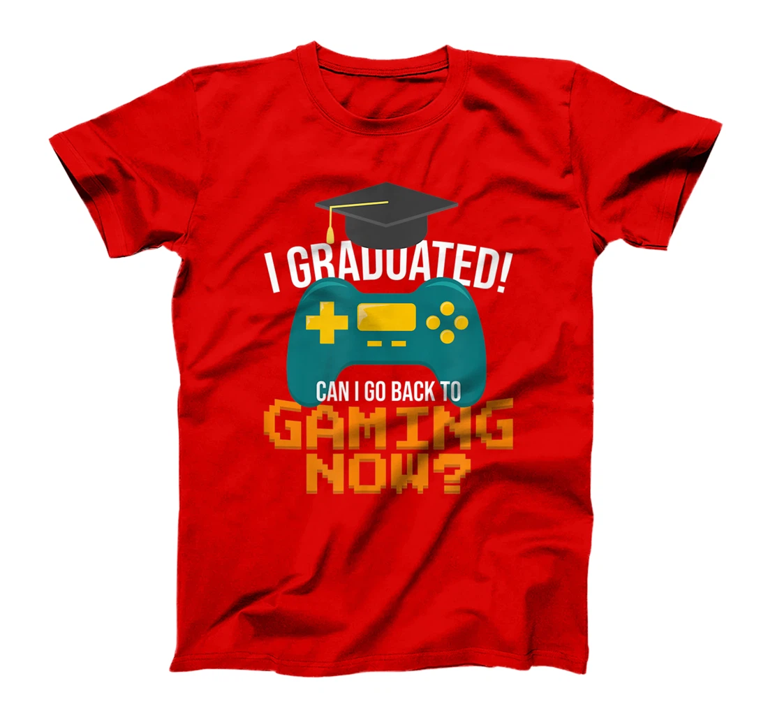 I Graduated Can I Go Back To Gaming Now Funny Student Gamer T-Shirt, Kid T-Shirt and Women T-Shirt