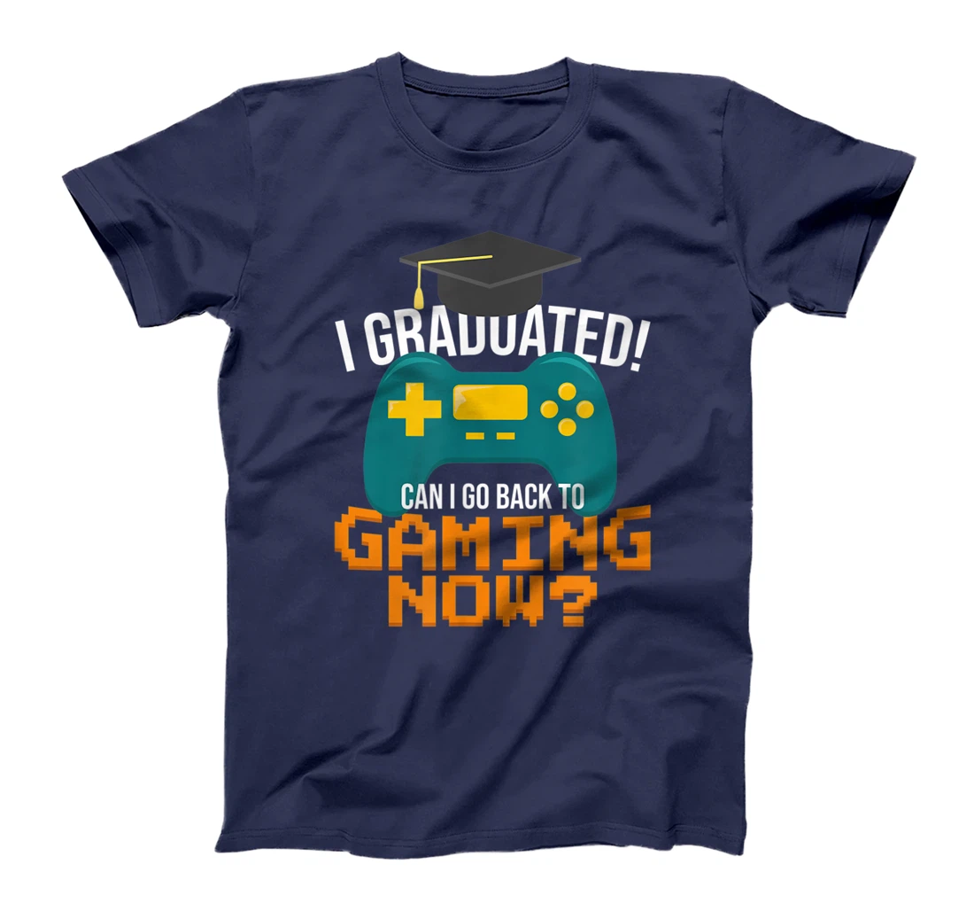 I Graduated Can I Go Back To Gaming Now Funny Student Gamer T-Shirt, Kid T-Shirt and Women T-Shirt