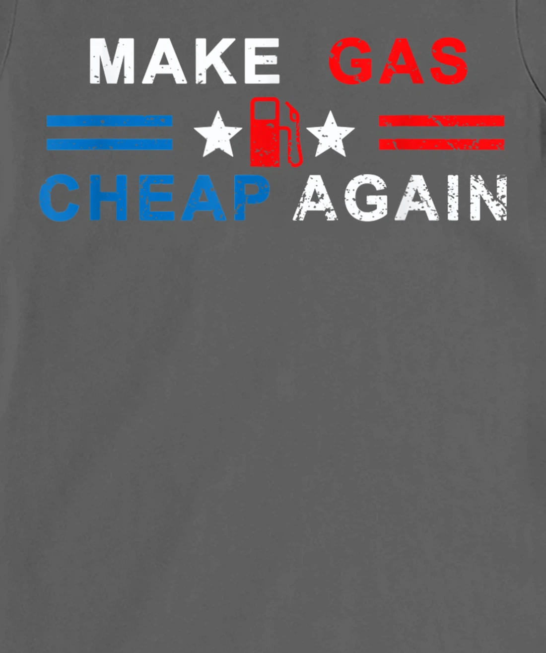 Make Gas Cheap Again - Make Gas Prices Cheap Again T-Shirt, Women T-Shirt