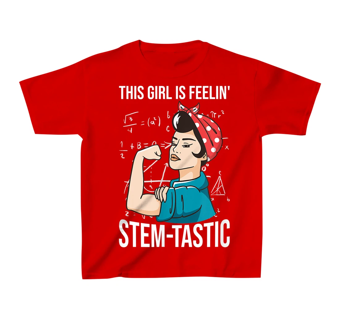 Steminist Equality Feelin Stemtastic Female Student Teacher T-Shirt, Kid T-Shirt and Women T-Shirt