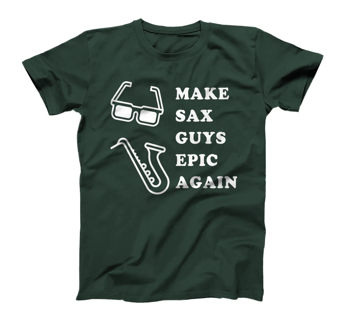 Make Sax Guys Epic Again Funny Music T-Shirt, Kid T-Shirt and Women T-Shirt