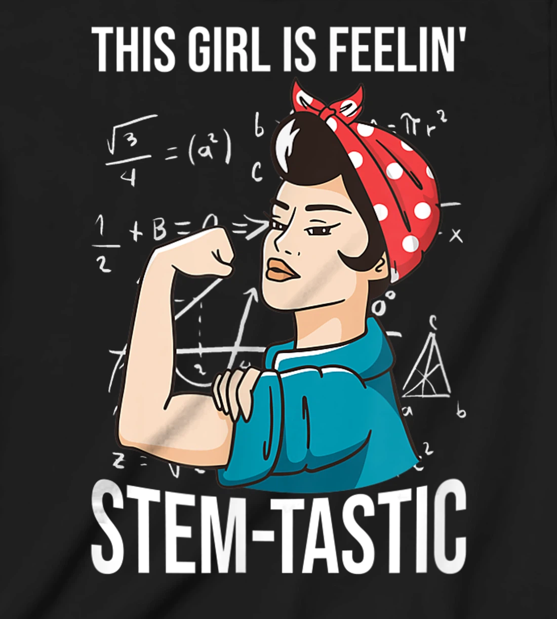 Steminist Equality Feelin Stemtastic Female Student Teacher T-Shirt, Kid T-Shirt and Women T-Shirt