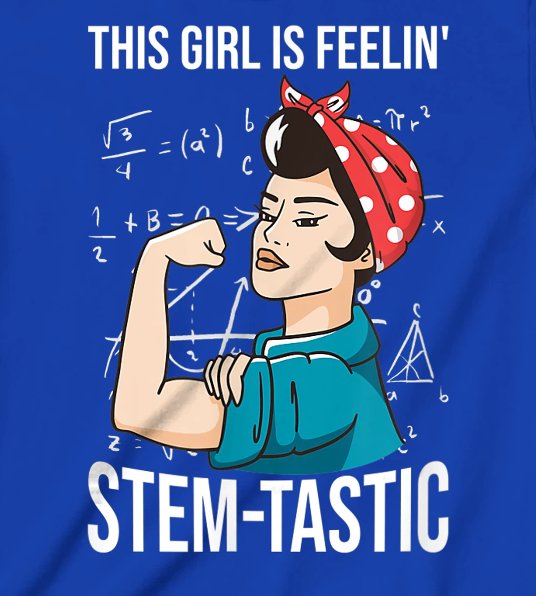 Steminist Equality Feelin Stemtastic Female Student Teacher T-Shirt, Kid T-Shirt and Women T-Shirt