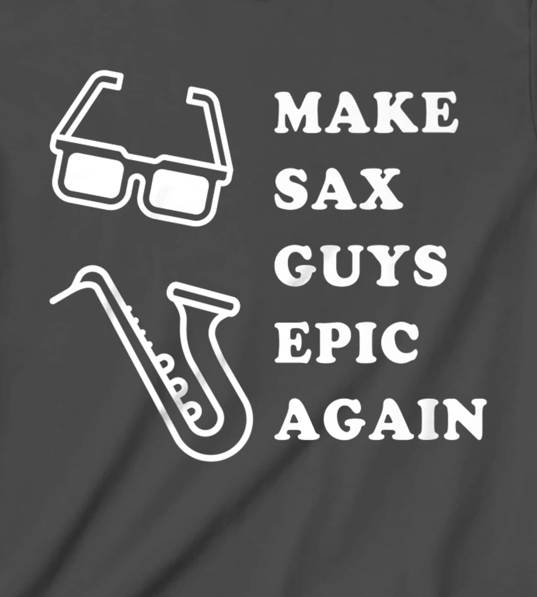 Make Sax Guys Epic Again Funny Music T-Shirt, Kid T-Shirt and Women T-Shirt