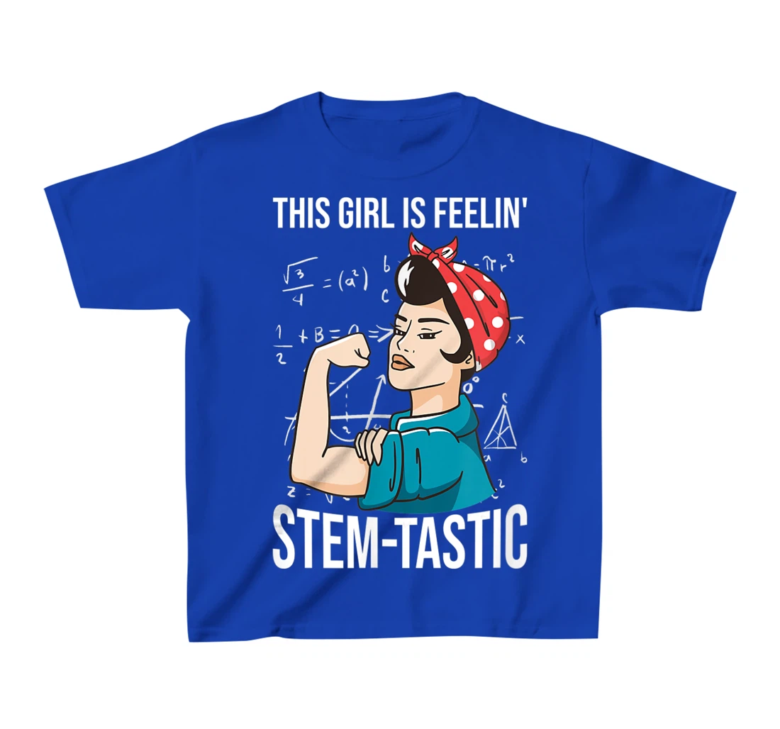 Steminist Equality Feelin Stemtastic Female Student Teacher T-Shirt, Kid T-Shirt and Women T-Shirt