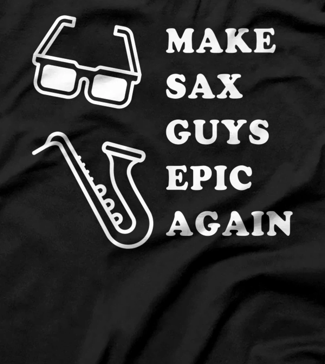Make Sax Guys Epic Again Funny Music T-Shirt, Kid T-Shirt and Women T-Shirt