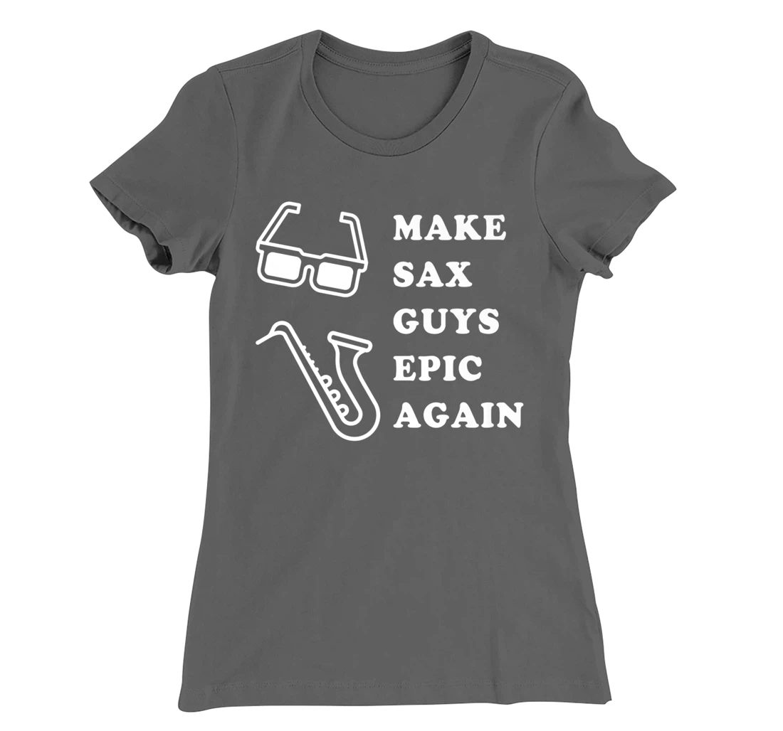 Make Sax Guys Epic Again Funny Music T-Shirt, Kid T-Shirt and Women T-Shirt