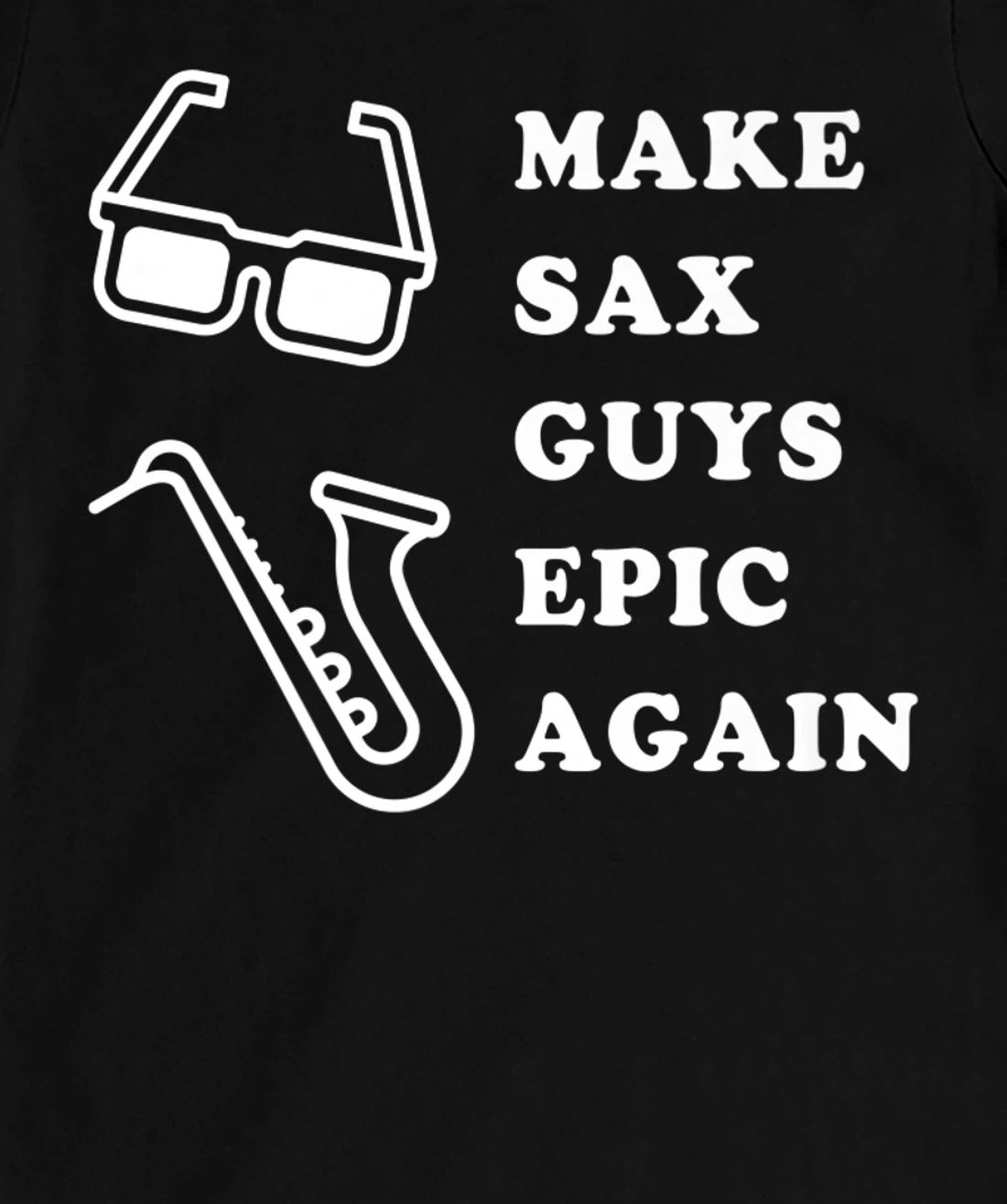 Make Sax Guys Epic Again Funny Music T-Shirt, Kid T-Shirt and Women T-Shirt