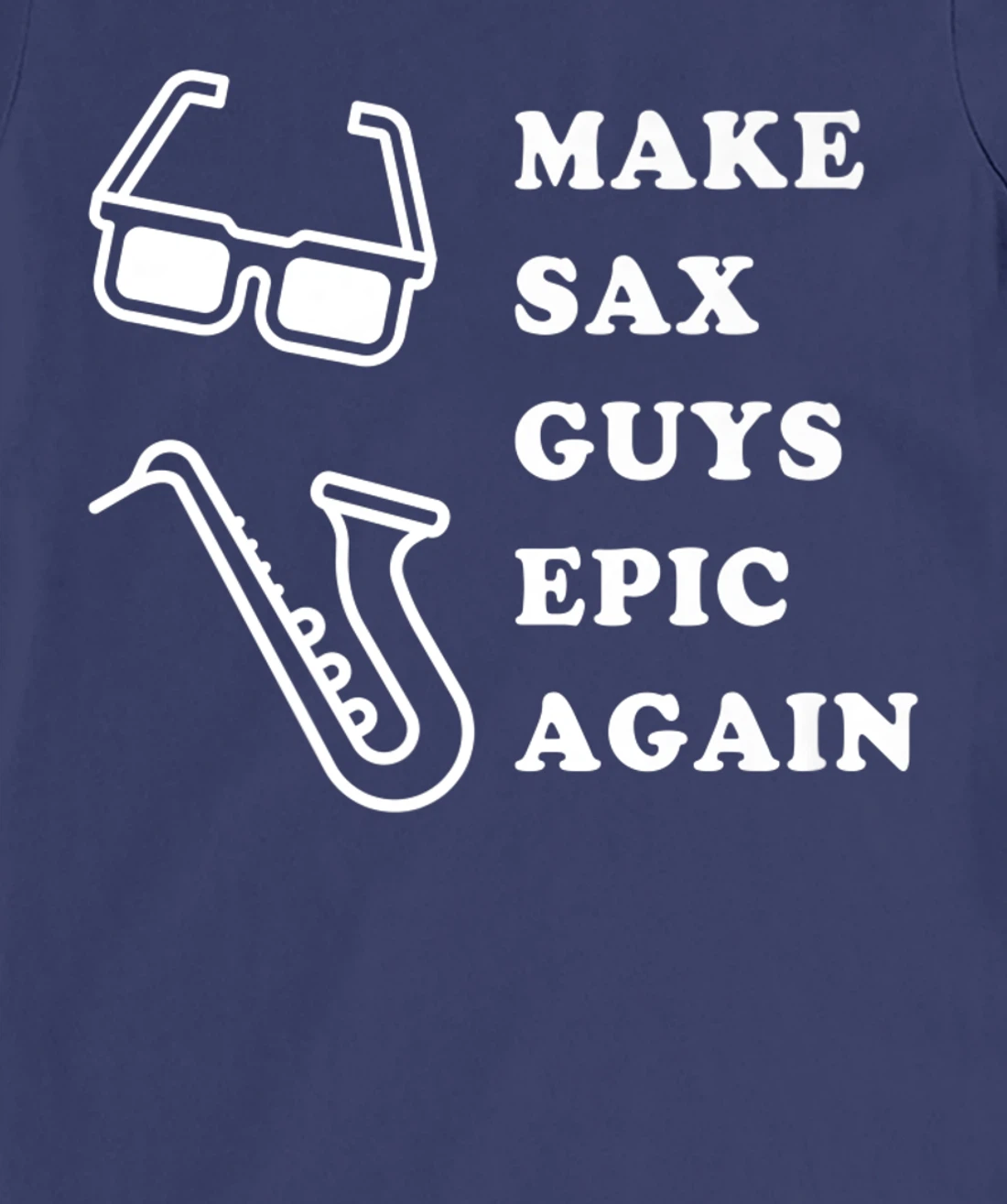 Make Sax Guys Epic Again Funny Music T-Shirt, Kid T-Shirt and Women T-Shirt