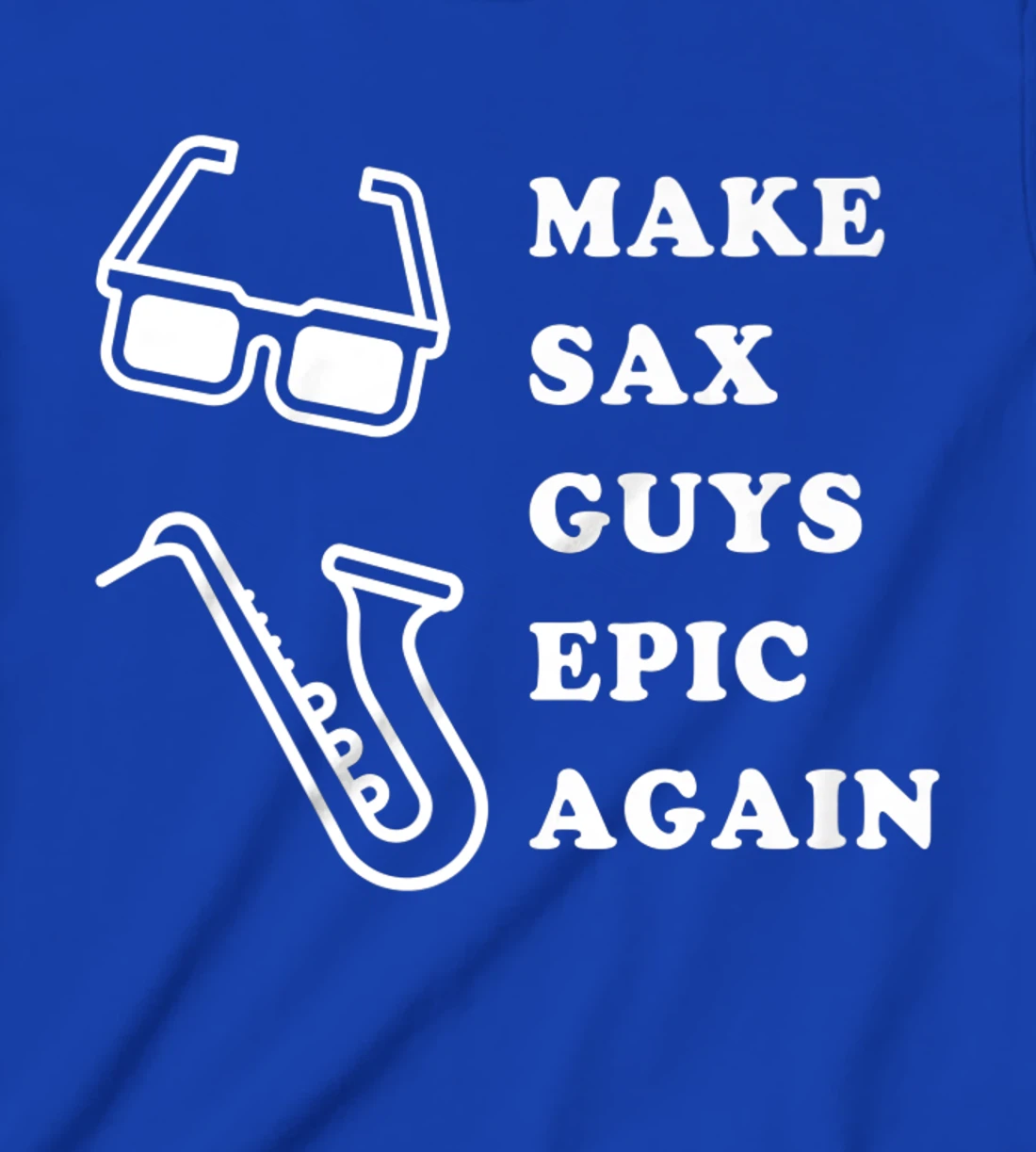 Make Sax Guys Epic Again Funny Music T-Shirt, Kid T-Shirt and Women T-Shirt