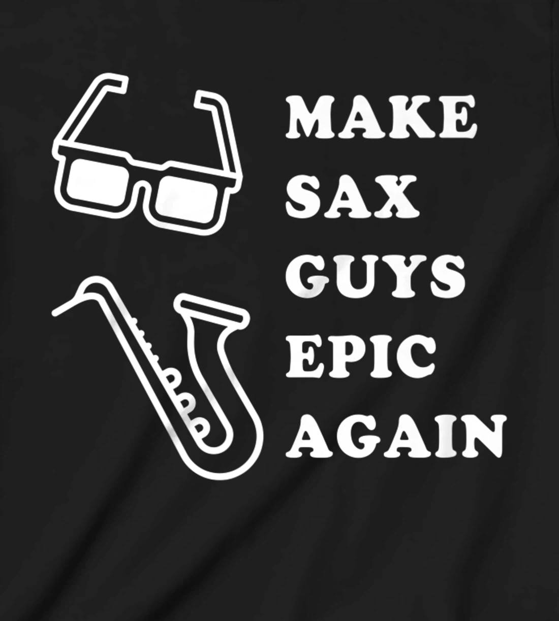 Make Sax Guys Epic Again Funny Music T-Shirt, Kid T-Shirt and Women T-Shirt