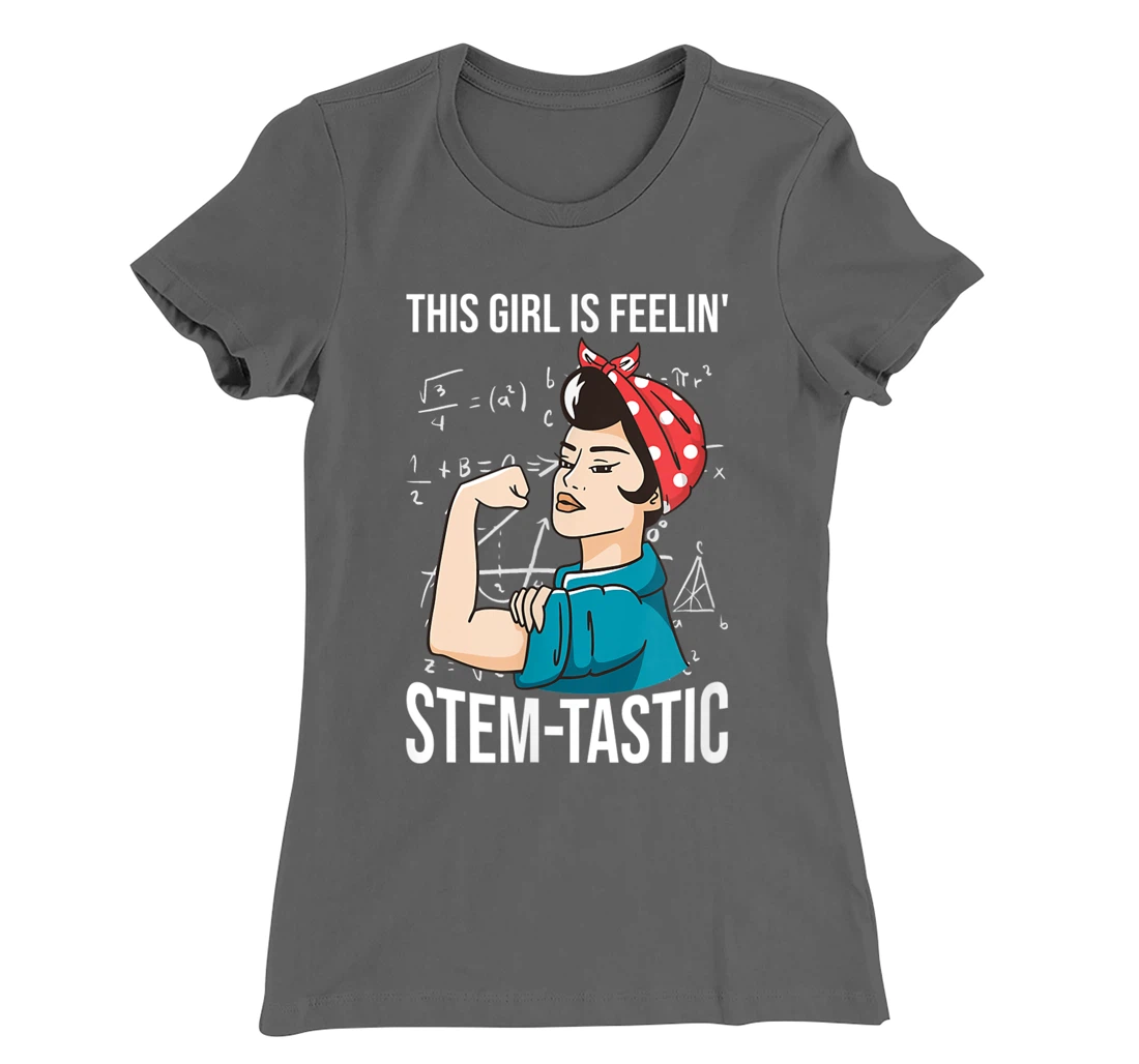 Steminist Equality Feelin Stemtastic Female Student Teacher T-Shirt, Kid T-Shirt and Women T-Shirt