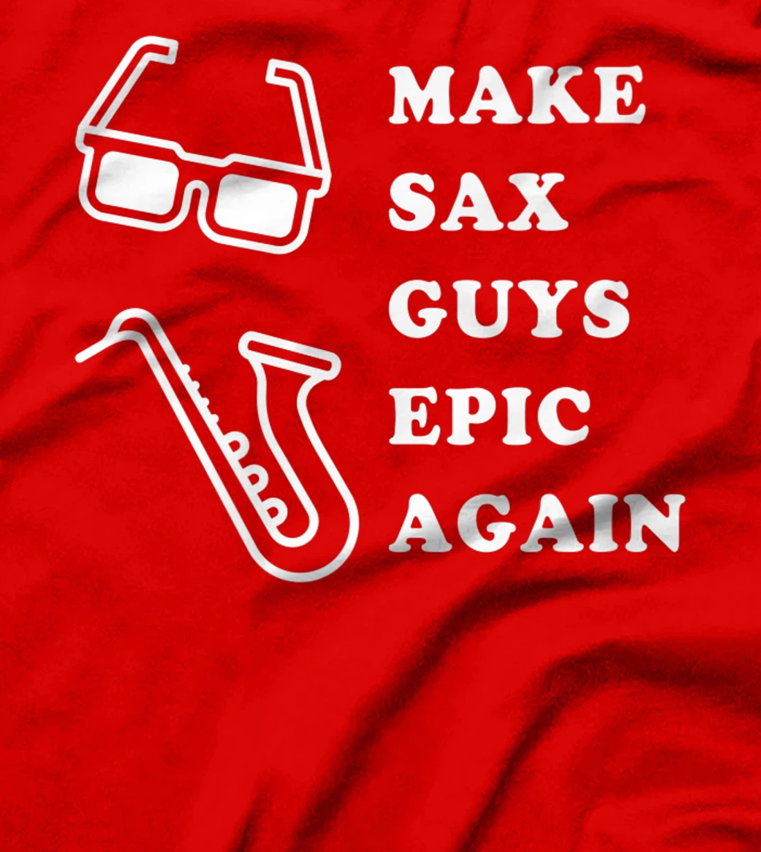 Make Sax Guys Epic Again Funny Music T-Shirt, Kid T-Shirt and Women T-Shirt