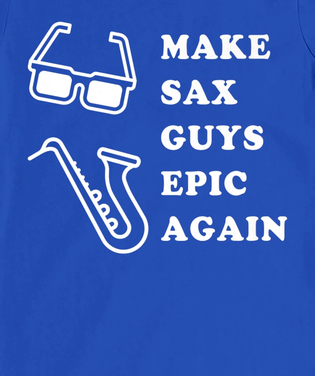 Make Sax Guys Epic Again Funny Music T-Shirt, Kid T-Shirt and Women T-Shirt