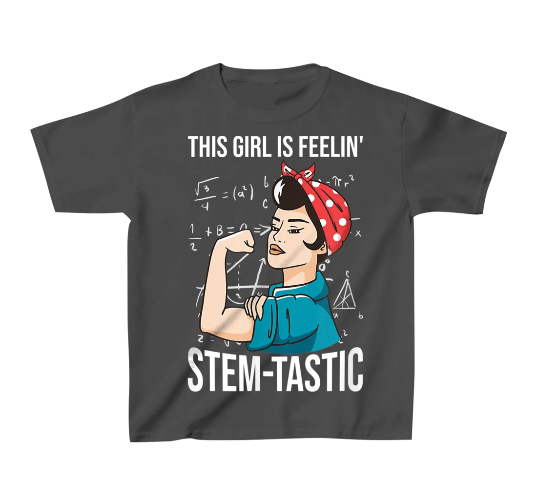 Steminist Equality Feelin Stemtastic Female Student Teacher T-Shirt, Kid T-Shirt and Women T-Shirt