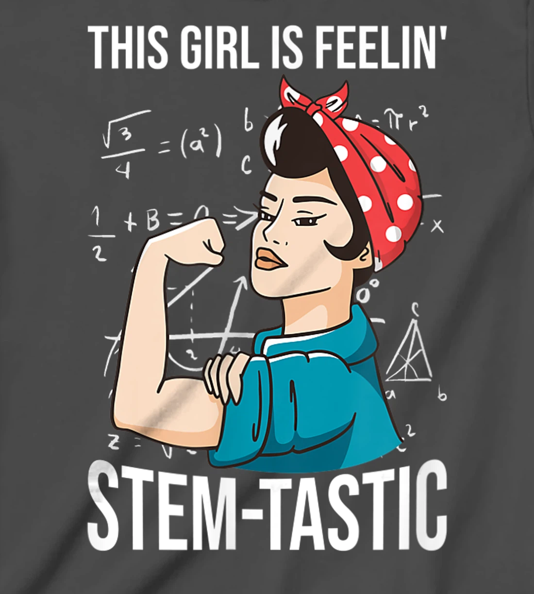 Steminist Equality Feelin Stemtastic Female Student Teacher T-Shirt, Kid T-Shirt and Women T-Shirt