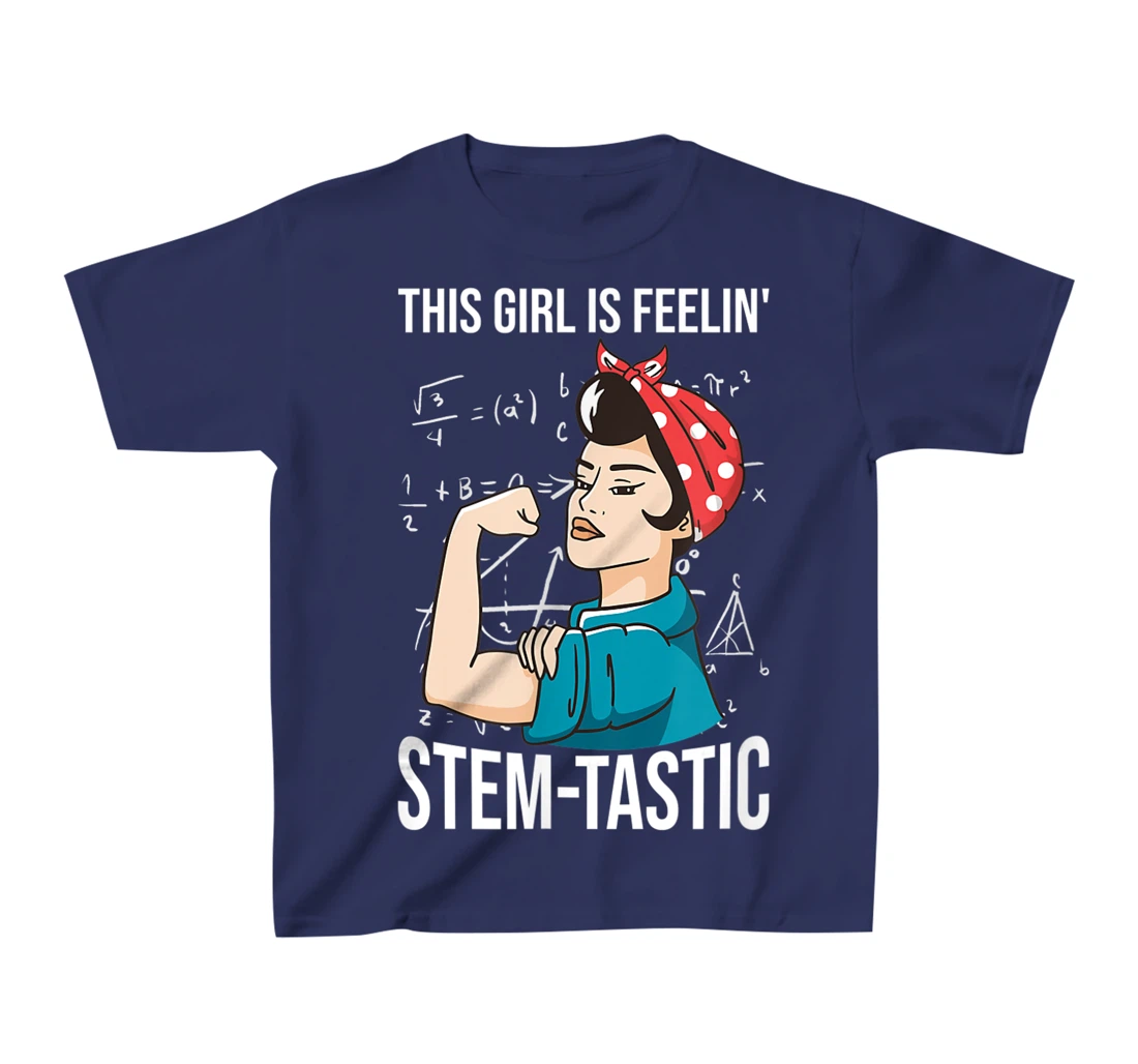 Steminist Equality Feelin Stemtastic Female Student Teacher T-Shirt, Kid T-Shirt and Women T-Shirt