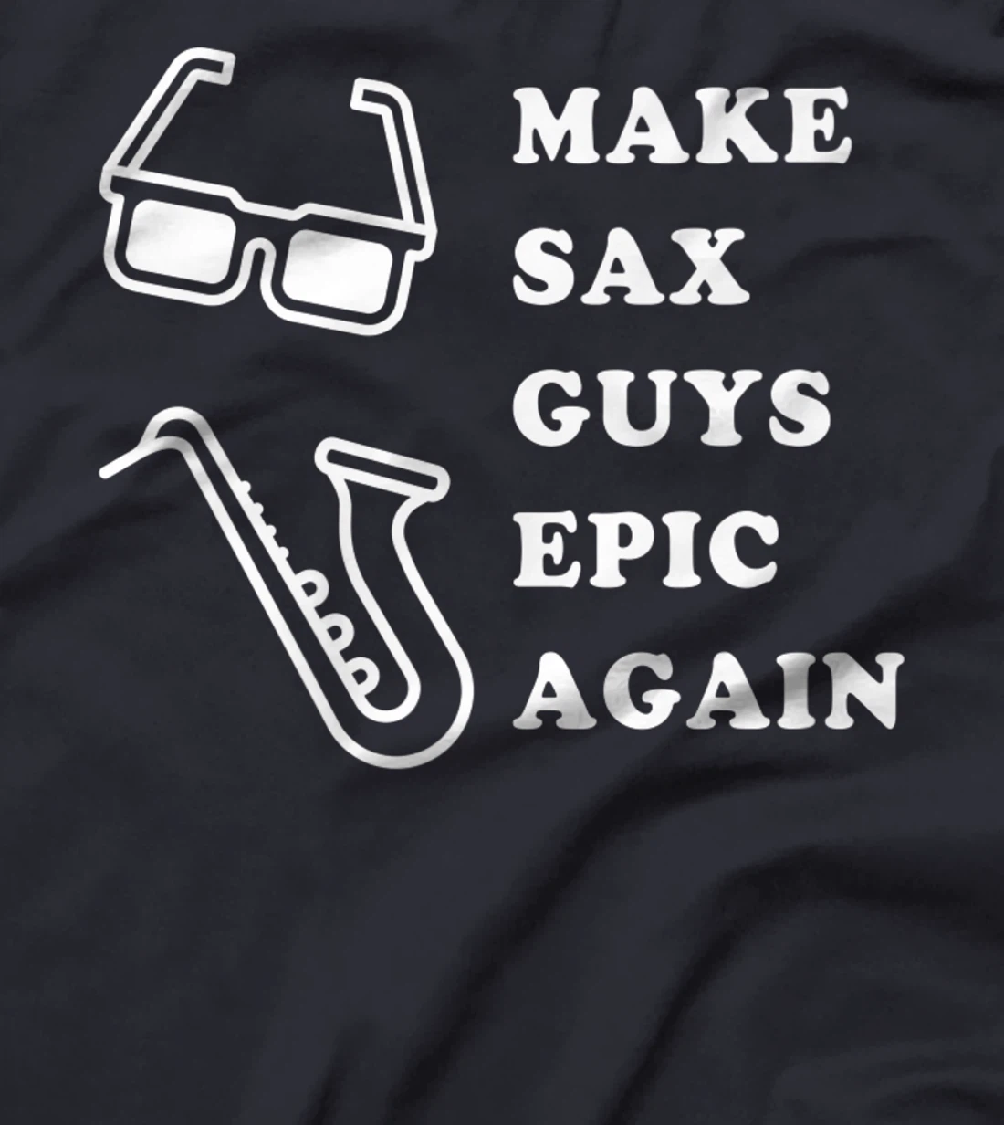 Make Sax Guys Epic Again Funny Music T-Shirt, Kid T-Shirt and Women T-Shirt