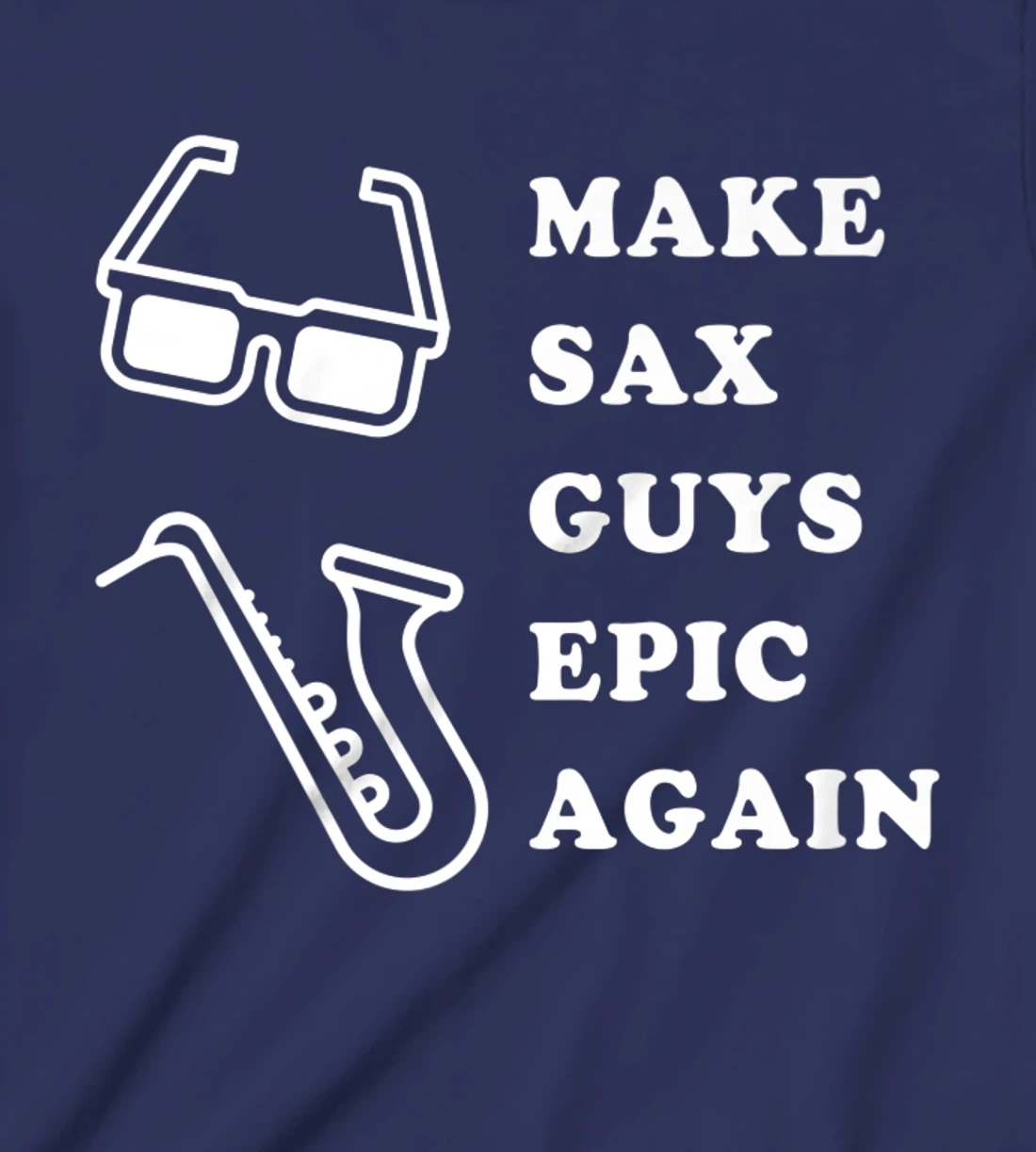 Make Sax Guys Epic Again Funny Music T-Shirt, Kid T-Shirt and Women T-Shirt