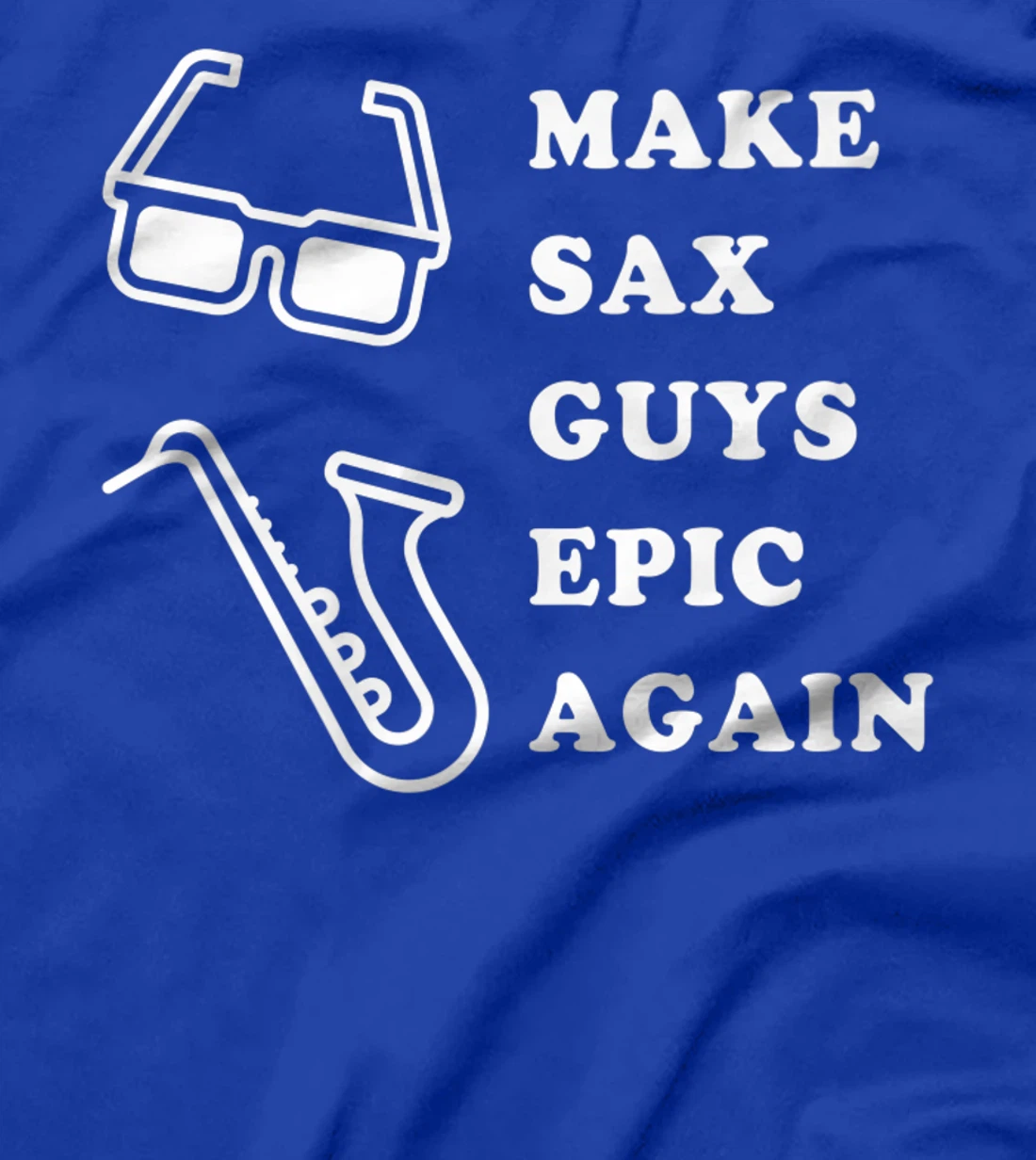 Make Sax Guys Epic Again Funny Music T-Shirt, Kid T-Shirt and Women T-Shirt