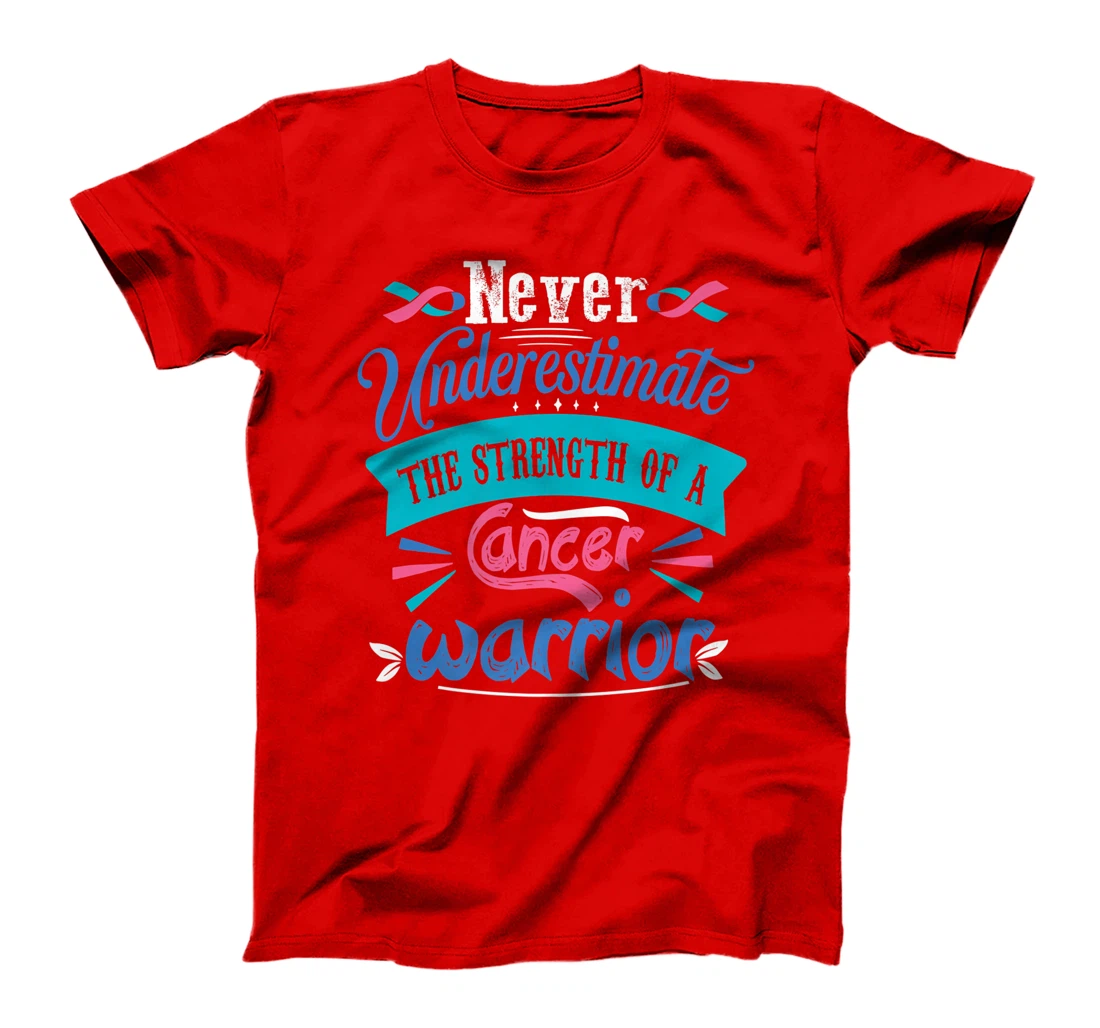 Never Underestimate The Strength Of A Cancer Warrior T-Shirt, Kid T-Shirt and Women T-Shirt