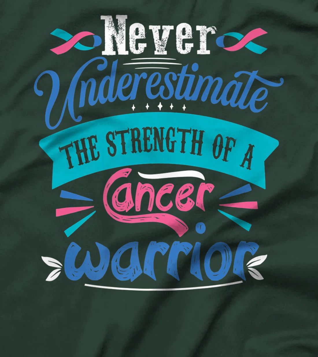 Never Underestimate The Strength Of A Cancer Warrior T-Shirt, Kid T-Shirt and Women T-Shirt