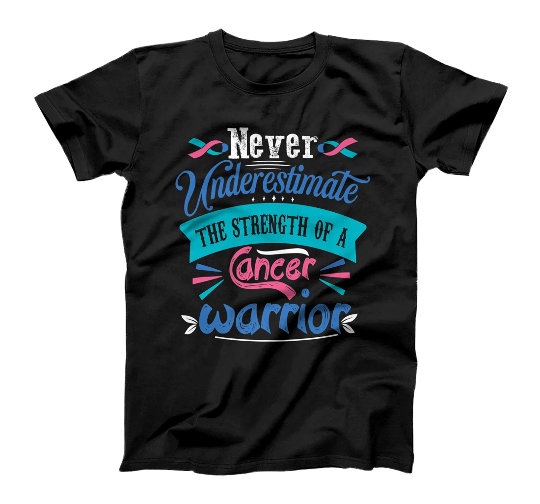 Never Underestimate The Strength Of A Cancer Warrior T-Shirt, Kid T-Shirt and Women T-Shirt