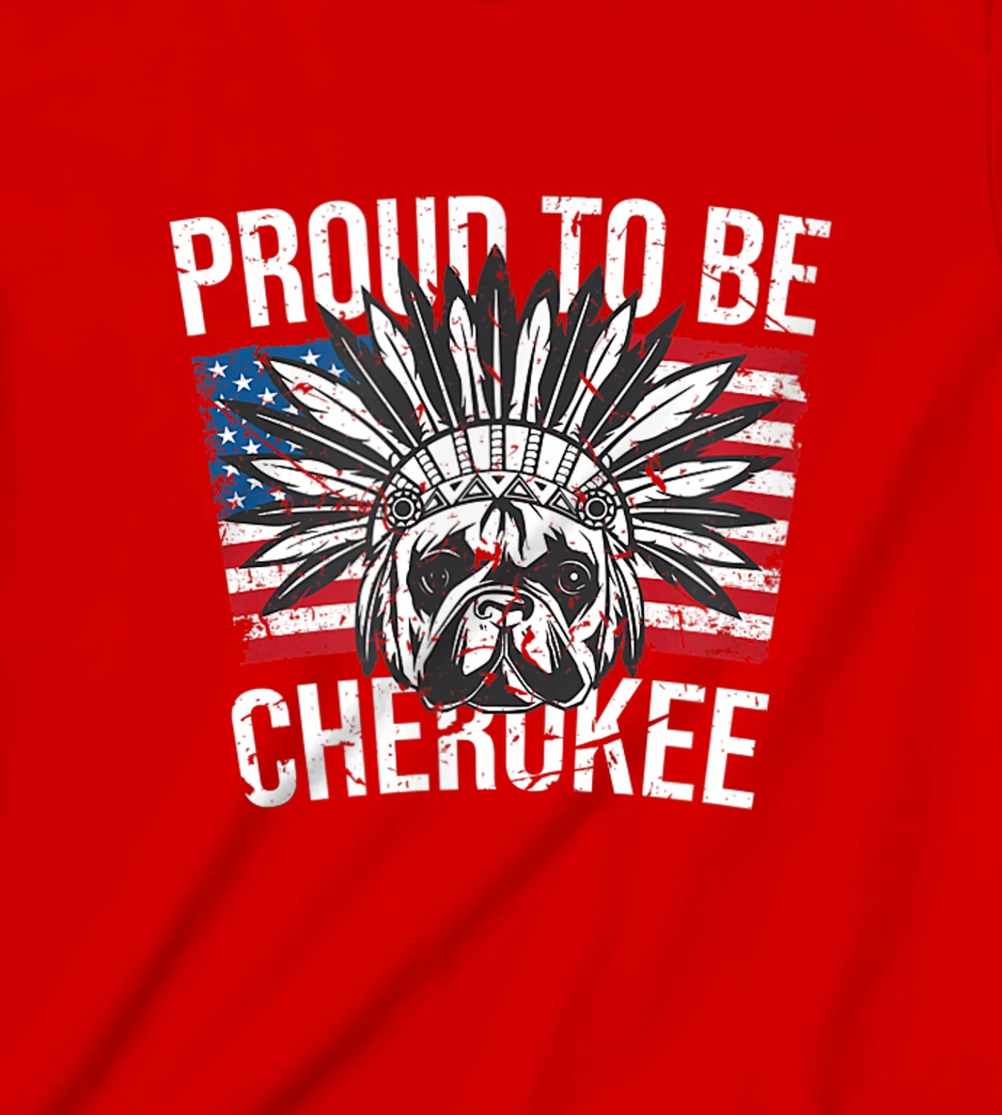 Proud To Be Cherokee Native Dog American Flag Pride T-Shirt, Kid T-Shirt and Women T-Shirt