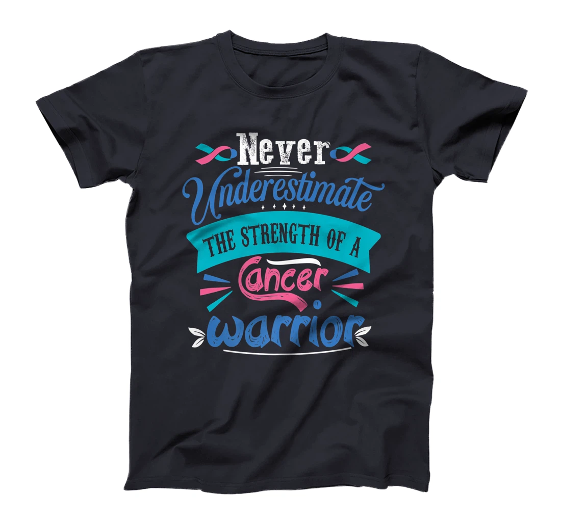Never Underestimate The Strength Of A Cancer Warrior T-Shirt, Kid T-Shirt and Women T-Shirt
