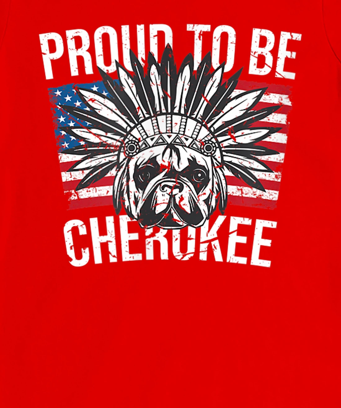 Proud To Be Cherokee Native Dog American Flag Pride T-Shirt, Kid T-Shirt and Women T-Shirt