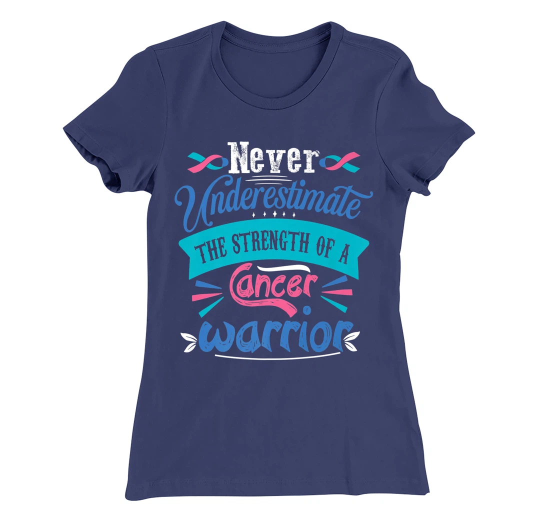 Never Underestimate The Strength Of A Cancer Warrior T-Shirt, Kid T-Shirt and Women T-Shirt