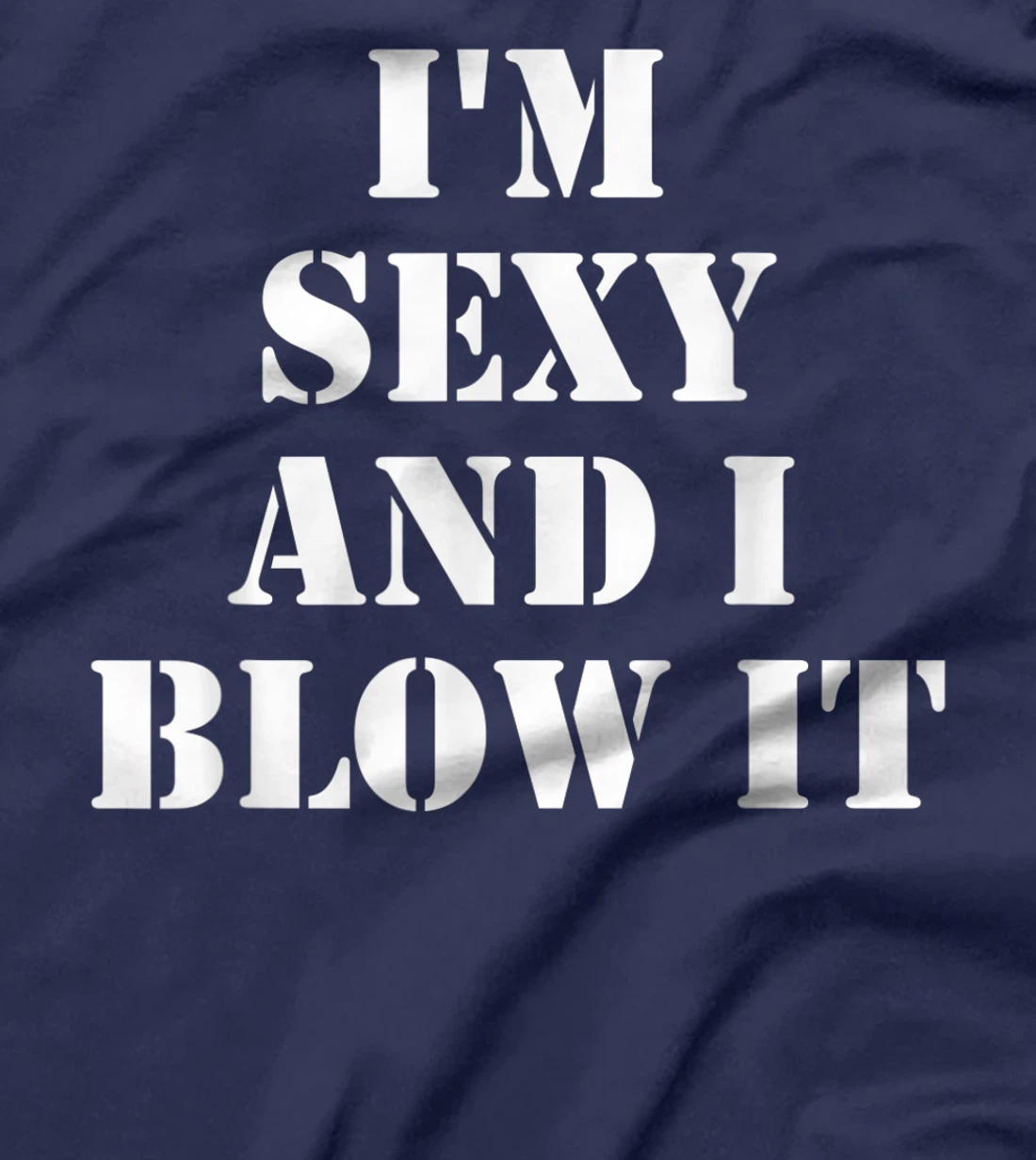 I'm Sexy And I Blow It Gardener Gardening Leaf Blower Lawn T-Shirt, Women T-Shirt