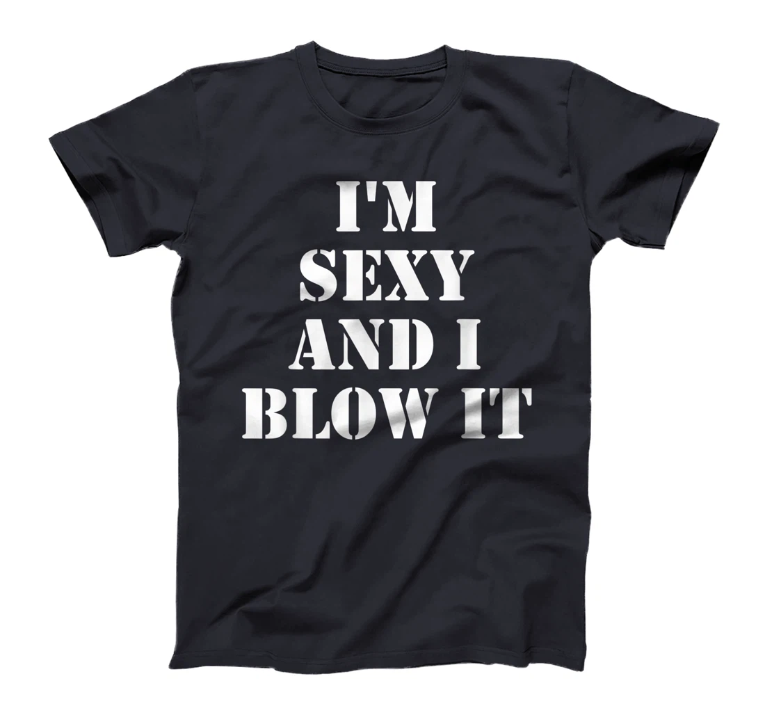 I'm Sexy And I Blow It Gardener Gardening Leaf Blower Lawn T-Shirt, Women T-Shirt