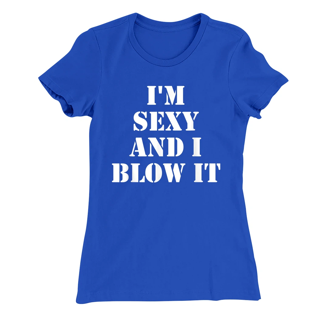 I'm Sexy And I Blow It Gardener Gardening Leaf Blower Lawn T-Shirt, Women T-Shirt