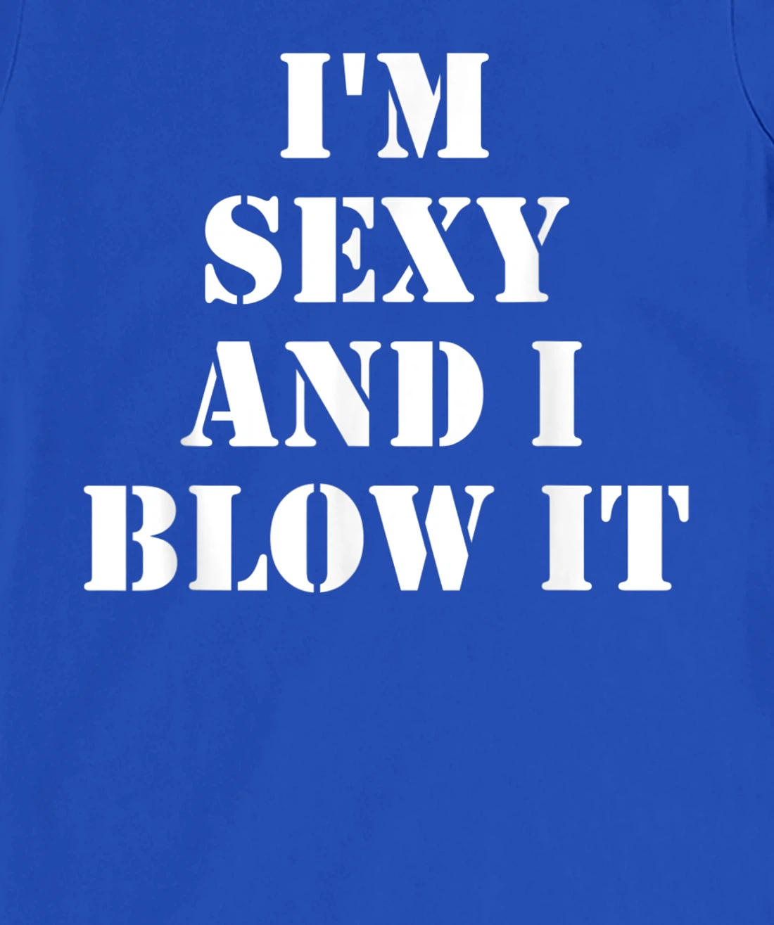 I'm Sexy And I Blow It Gardener Gardening Leaf Blower Lawn T-Shirt, Women T-Shirt
