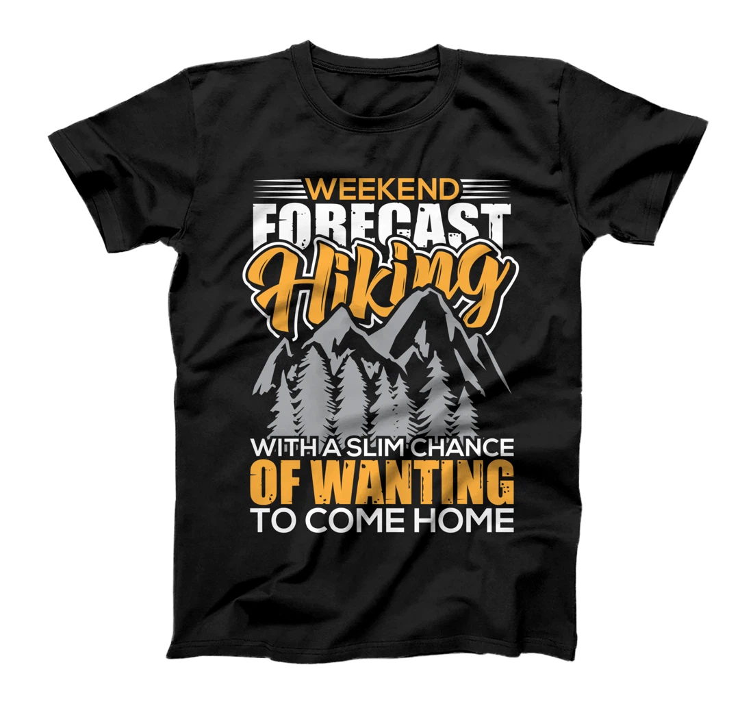 Weekend Forecast Hiking - Hiking Hiking Mountaineering T-Shirt