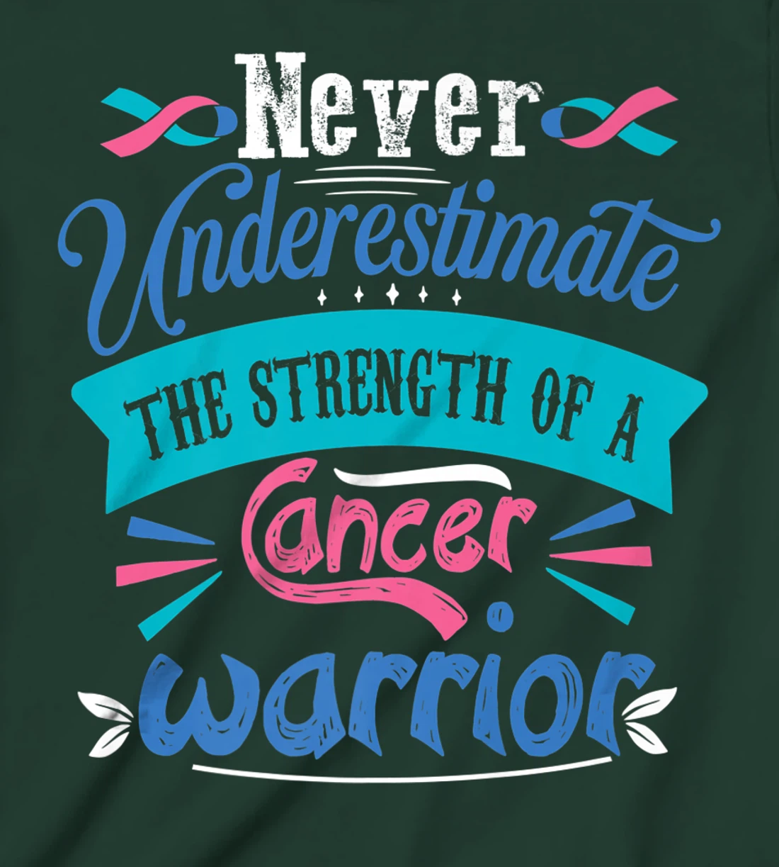Never Underestimate The Strength Of A Cancer Warrior T-Shirt, Kid T-Shirt and Women T-Shirt