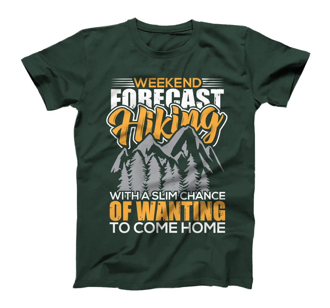 Weekend Forecast Hiking - Hiking Hiking Mountaineering T-Shirt
