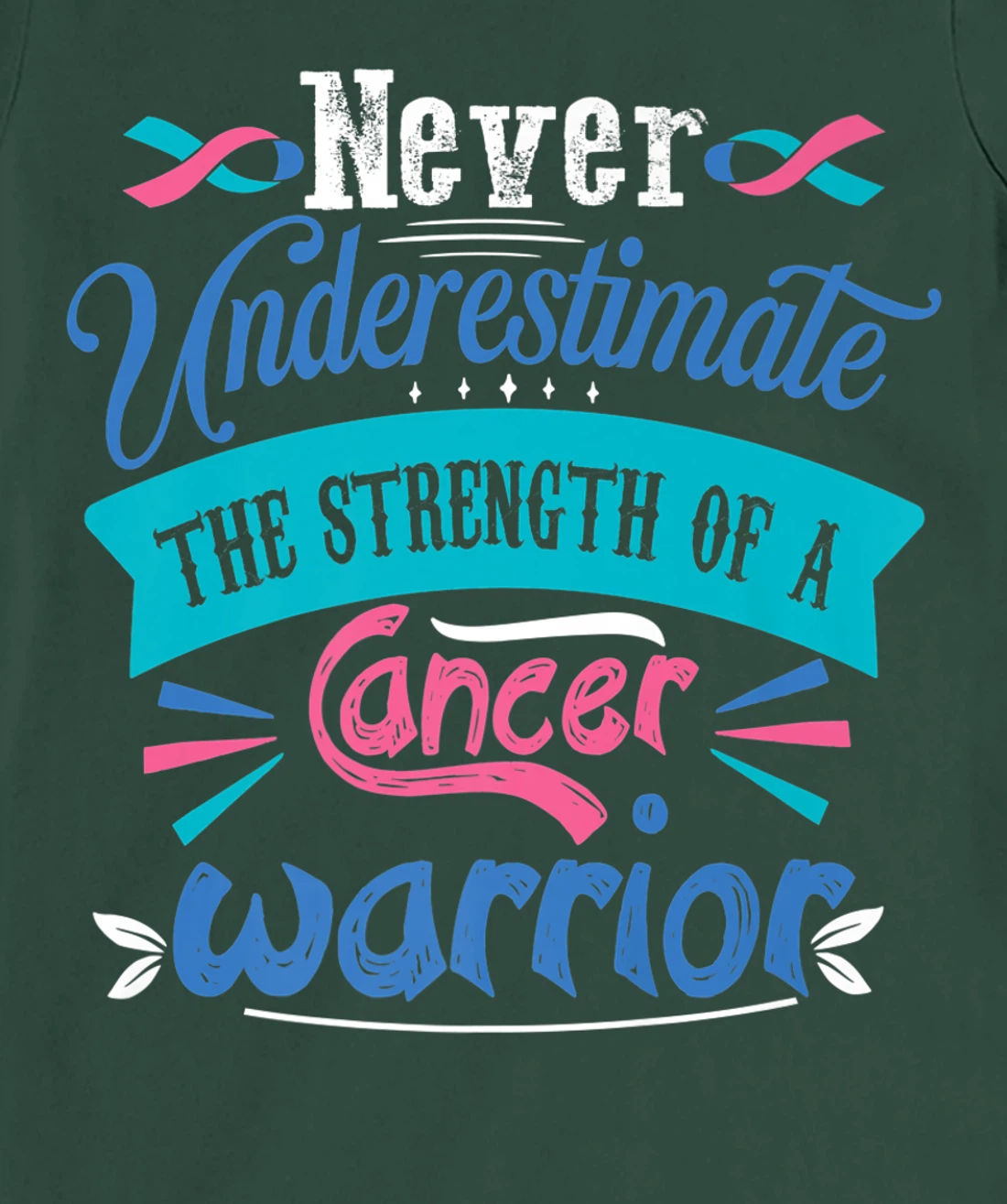 Never Underestimate The Strength Of A Cancer Warrior T-Shirt, Kid T-Shirt and Women T-Shirt