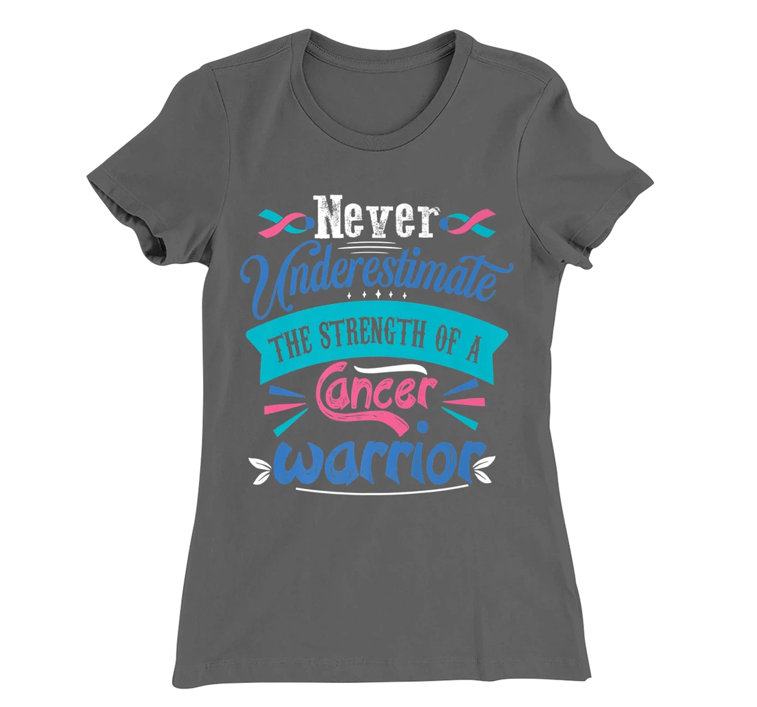 Never Underestimate The Strength Of A Cancer Warrior T-Shirt, Kid T-Shirt and Women T-Shirt