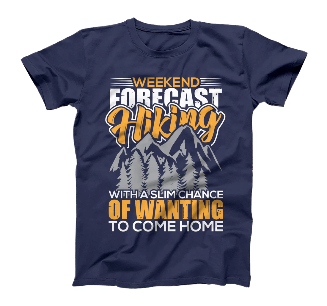 Weekend Forecast Hiking - Hiking Hiking Mountaineering T-Shirt