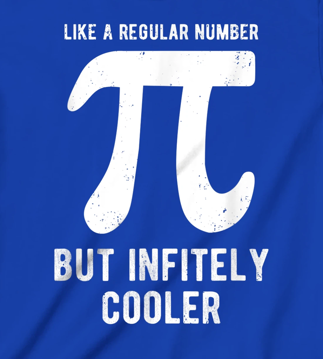 Funny Pi Day Like a Regular Number But Infinitely Cooler T-Shirt, Kid T-Shirt and Women T-Shirt