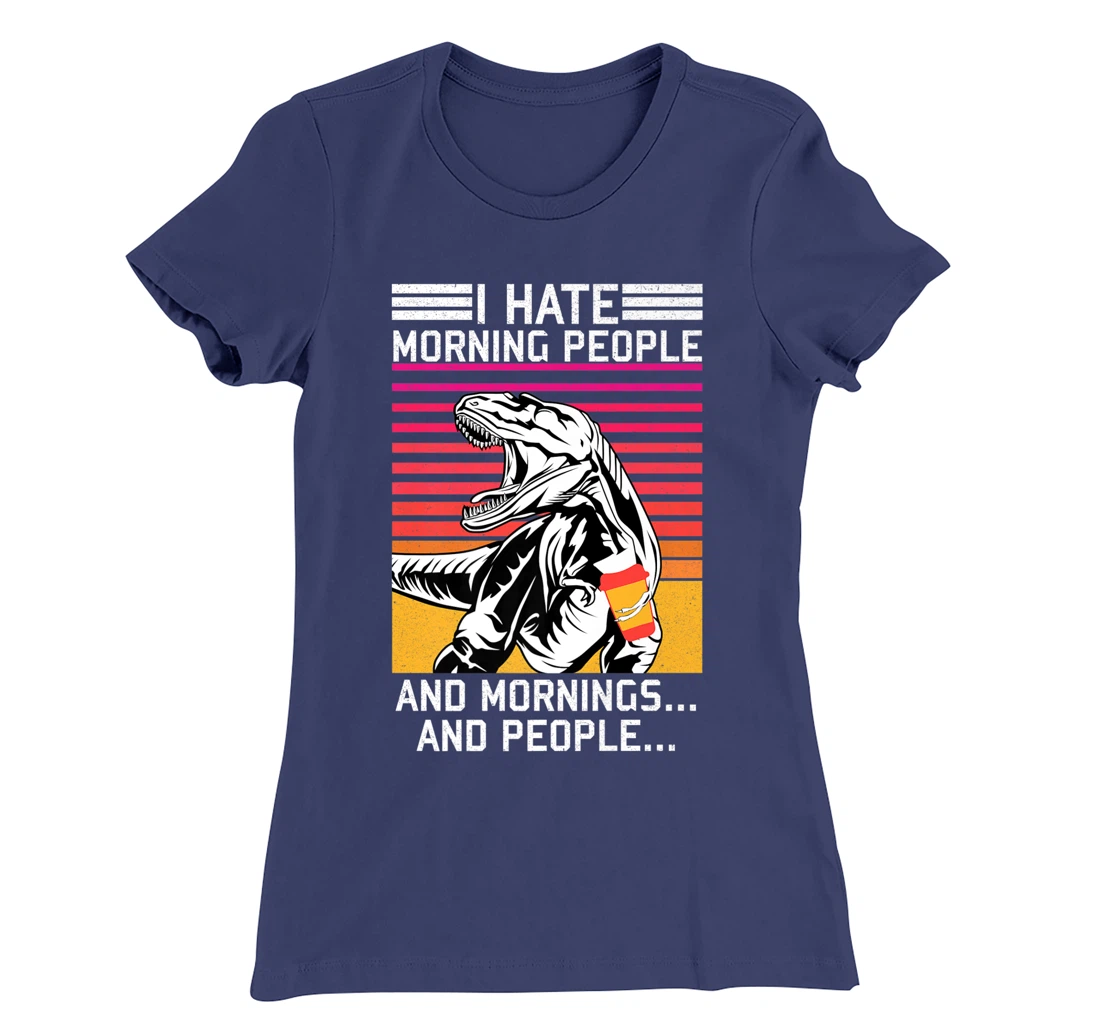 I hate Morning People and Morning & People Dinosaur Vintage T-Shirt, Women T-Shirt