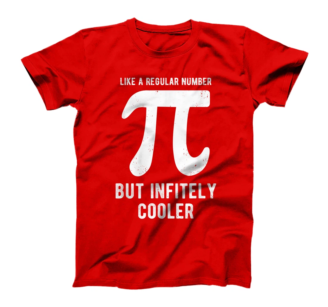 Funny Pi Day Like a Regular Number But Infinitely Cooler T-Shirt, Kid T-Shirt and Women T-Shirt