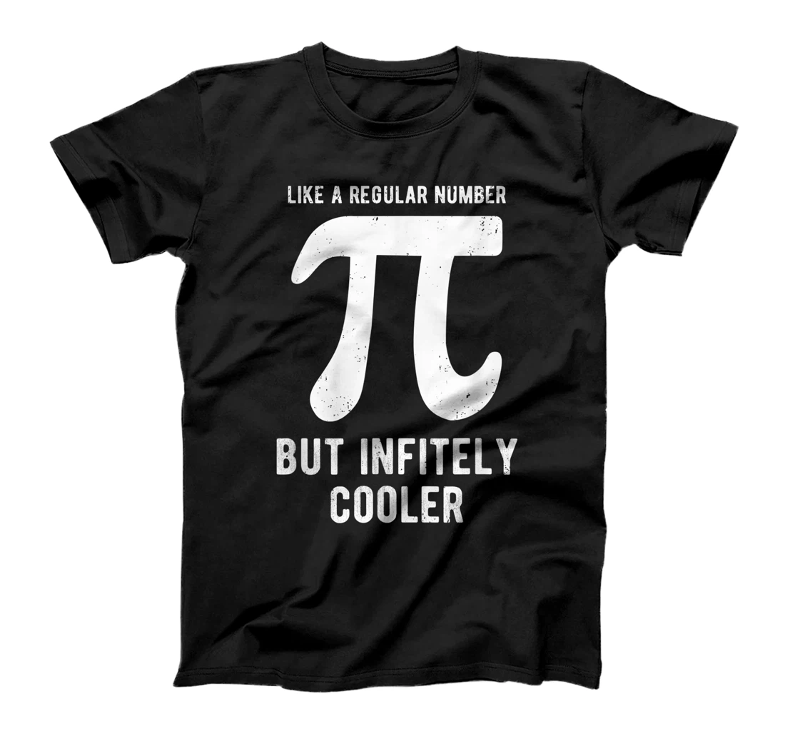 Funny Pi Day Like a Regular Number But Infinitely Cooler T-Shirt, Kid T-Shirt and Women T-Shirt