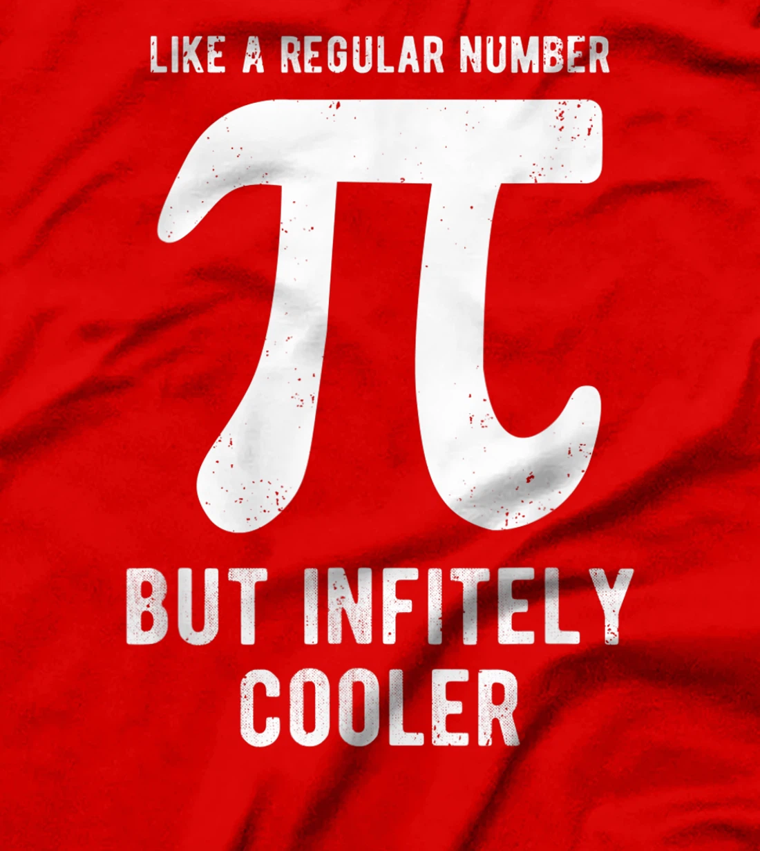 Funny Pi Day Like a Regular Number But Infinitely Cooler T-Shirt, Kid T-Shirt and Women T-Shirt