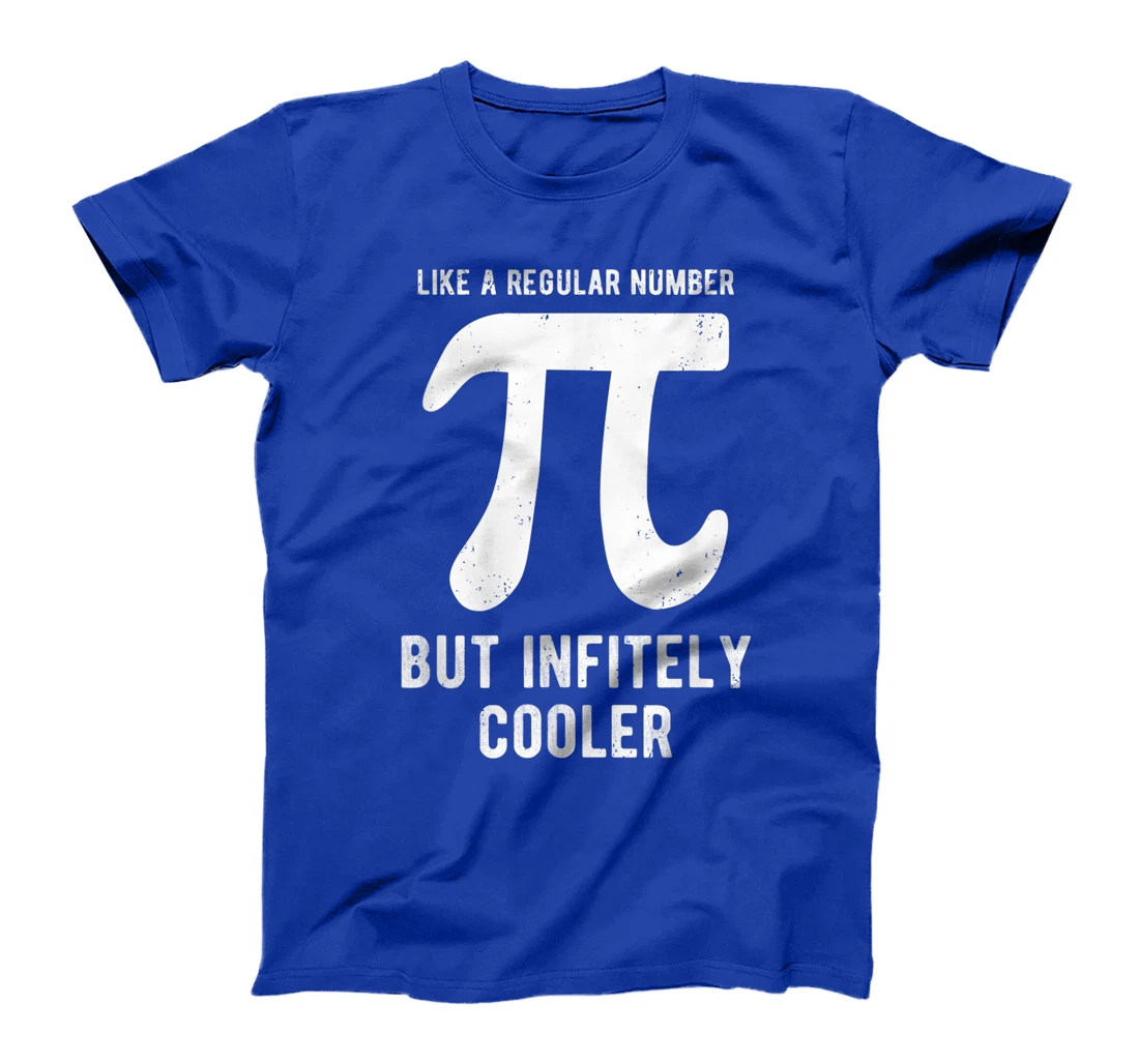 Funny Pi Day Like a Regular Number But Infinitely Cooler T-Shirt, Kid T-Shirt and Women T-Shirt
